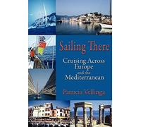 Sailing There: Cruising Across Europe and the Mediterranean [Lingua Inglese]