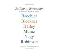 Sailing to Byzantium. 6 New York artists in Venice