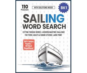 Sailing Word Search: Cutting Through Words: A Modern Maritime Challenge for Teens, Adults & Senior Citizens: Large Print Word Search Book with 110 ... No Word Repetitions and Solutions Inside