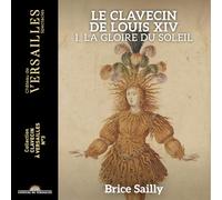 Audio Cd Brice Sailly: Le Clavecin De Louis Xiv, Vol. 1 / La Gloire Du Soleil
