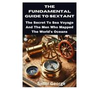 Sailor George The Fundamental Guide to Sextant (Tascabile)