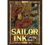 Sailor Ink Coloring Book: An Adult Coloring Pages With The Most Amazing and Super Cool Tattoo Designs