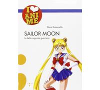 Sailor Moon. La bella ragazza guerriera. Ediz. illustrata