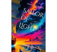 Sailor of Light: A journey Beyond Death, Memory and the Infinite Soul.