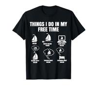 Sailor Things I Do In My Free Time Sailing Sailboat Gift Maglietta