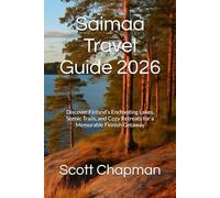 Saimaa Travel Guide 2026: Discover Finland’s Enchanting Lakes, Scenic Trails, and Cozy Retreats for a Memorable Finnish Getaway