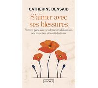 S'aimer avec ses blessures: Etre en paix avec ses douleurs d'abandon, ses manques et insatisfactions