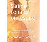 S'aimer comme on respire: Carnet de tendresse, d’estime et de lumière intérieure