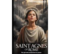SAINT AGNES OF ROME: The girl who would bow to power