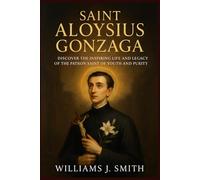 Saint Aloysius Gonzaga: Discover the Inspiring Life and Legacy of the Patron Saint of Youth and Purity