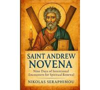 SAINT ANDREW NOVENA: Nine Days of Intentional Encounters for Spiritual Renewal