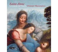 Saint Anne. Leonardo da Vinci's Ultimate Masterpiece - [Officina Libraria]