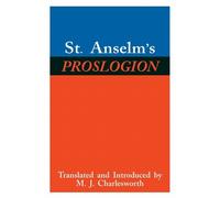 St. Anselm's Proslogion: With A Reply on Behalf of the Fool by Gaunilo and...