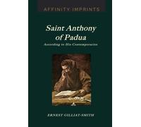 Saint Anthony of Padua According to His Contemporaries