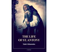 Saint Athanasius Rev H Ellershaw The Life of St. Antony (Annotated) (Tascabile)