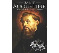 Saint Augustine: A Life From Beginning to End: 1