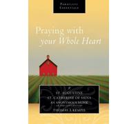 Saint Augustine Catherine of Siena Thomas A. Praying with Your Whol (Tascabile)