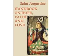 Saint Augustine Handbook on Hope, Faith and Love (Copertina rigida)