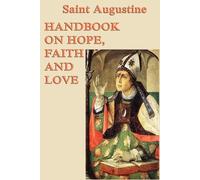 Saint Augustine Handbook on Hope, Faith and Love (Tascabile)