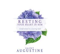 Saint Augustine Resting Your Heart in Him (Tascabile)