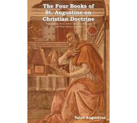 Saint Augustine The Four Books of St. Augustine on Christian Doctrin (Tascabile)