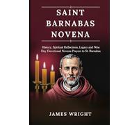 SAINT BARNABAS NOVENA: History, Spiritual reflections, legacy and nine day devotional novena prayers to St. Barnabas