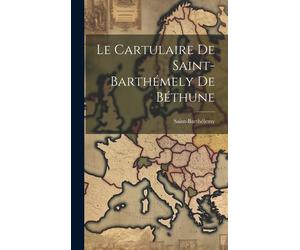 Saint-Barthélemy Saint-Barthélemy Sa Le Cartulaire De Saint- (Copertina rigida)