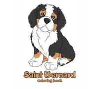 Saint Bernard Coloring Book: Cute and Adorable Puppy Illustrations for Kids and Adults