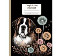 Saint Bernard Dog and Blooms Harmony Floral Quad-Ruled 1/4 Graph Paper Notebook: St. Bernard Dog Dandelion Flowers Floral Diary Journal Notebook; 4x4 ... per Inch) 8.5x11 inch with 120 Grid Page