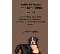 SAINT BERNARD DOG GROOMING GUIDE: Step-by-Step Care, Coat Maintenance, and Health Essentials for Every Saint Bernard Owner