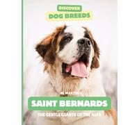 Saint Bernards: The Gentle Giants of the Alps