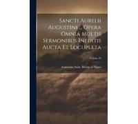 Saint Bishop of Sancti Aurelii Augustini ... opera omnia mult (Copertina rigida)