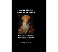 SAINT BLAISE NOVENA PRAYERS: Nine Days of Healing, Protection, and Faith