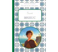 Saint Brieuc, le carnet de mon saint patron: Raconte-moi mon prénom