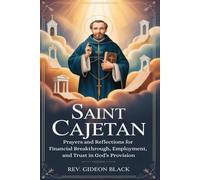 SAINT CAJETAN: Prayers and Reflections for Financial Breakthrough, Employment, and Trust in God’s Provision