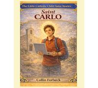 Saint Carlo Acutis: Children's Little Saint Stories