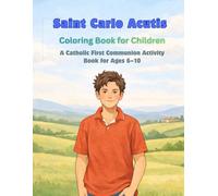 Saint Carlo Acutis Coloring Book for Children: A Catholic First Communion Activity Book for Ages 6-10
