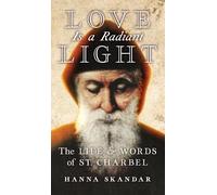Saint Charbel Hanna Skandar Love is a Radiant Light (Copertina rigida)