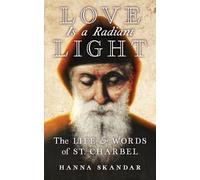 Saint Charbel Hanna Skandar Love is a Radiant Light (Tascabile)