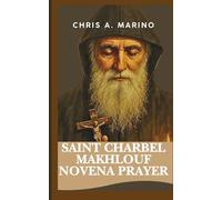 Saint Charbel Makhlouf Novena Prayer: Powerful Catholic Devotions for Healing Miracle and Faith