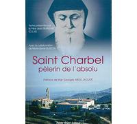 Saint Charbel, pèlerin de l´au-delà: Selon les témoins de l'époque