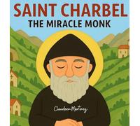 Saint Charbel: The Miracle Monk: 1