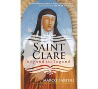 Saint Clare: Beyond the Legand