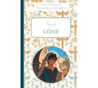 Saint Côme, le carnet de mon saint patron, 6-10 ANS: Raconte-moi mon prénom