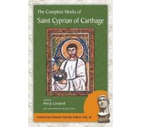 Saint Cyprian of Carthage The Complete Works of Saint Cyprian of C (Tascabile)