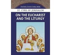 Saint Cyril of Jerusalem On the Eucharist and the Liturgy (Tascabile)