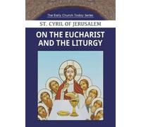 Saint Cyril of Jerusalem On the Eucharist and the Liturgy (Tascabile)