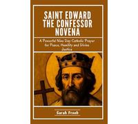 Saint Edward the Confessor Novena: A Powerful Nine Day Catholic Prayer for Peace, Humility and Divine Justice