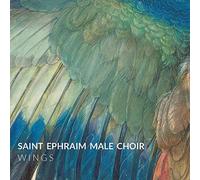 Saint Ephraim Male Choir - Saint Ephraim Male Choir - Wings