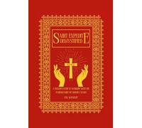 Saint Expedite Demystified: A Seeker's Guide to Working With the Patron Saint of Urgent Causes